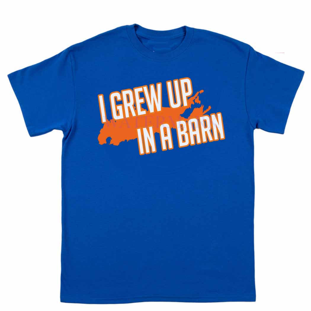 I grew Up in a Barn shirt