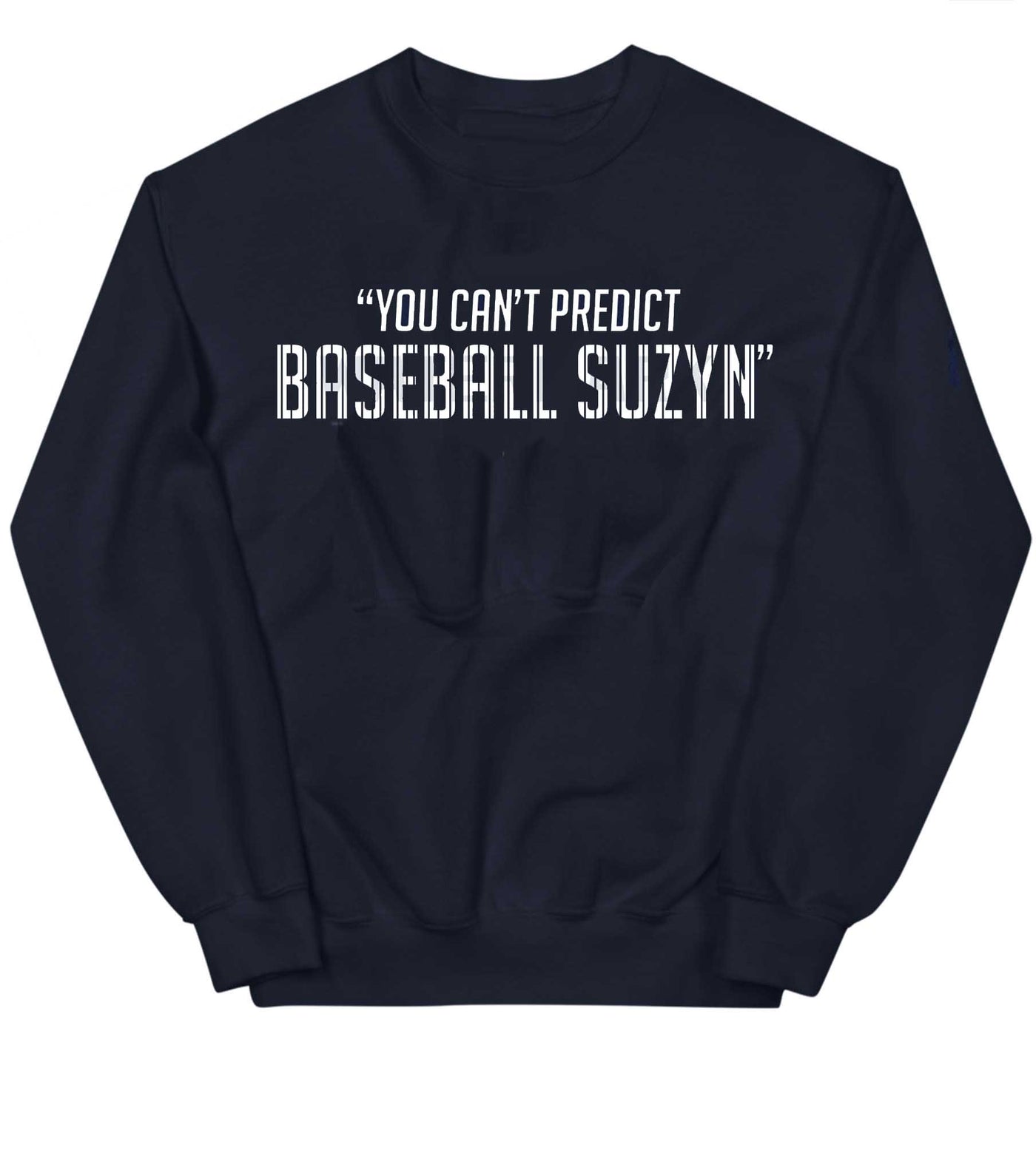 You Can't Predict Baseball Suzyn Sweatshirt