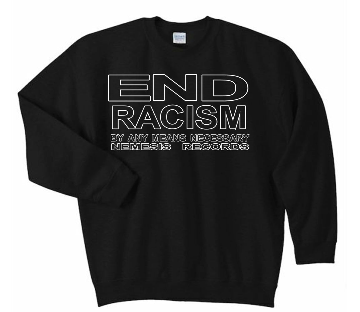 End Racism By Any Means Necessary Sweatshirt