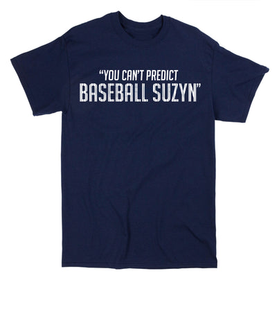 You Can't predict Baseball Suzyn Shirt