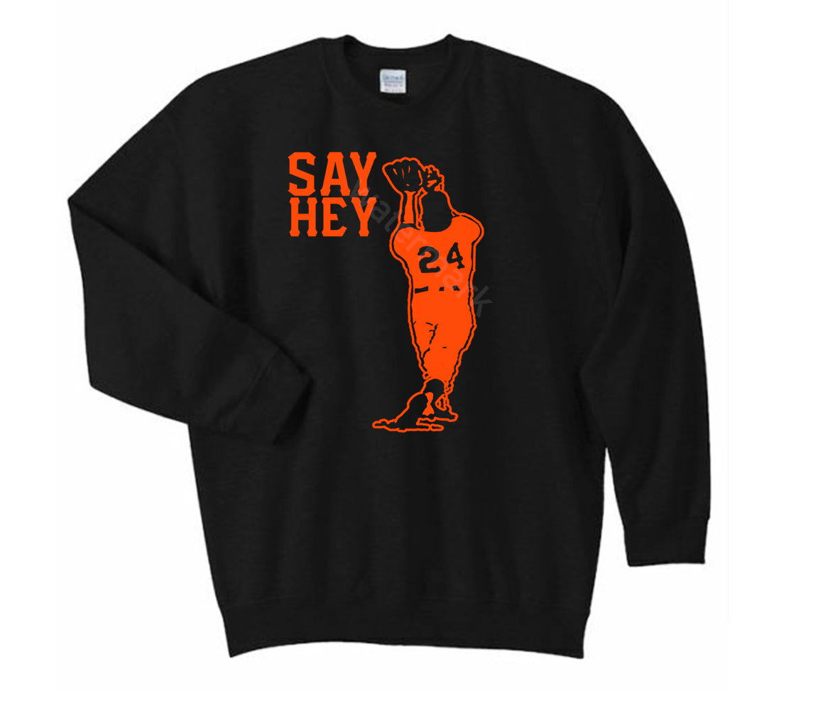 Say Hey Sweatshirt